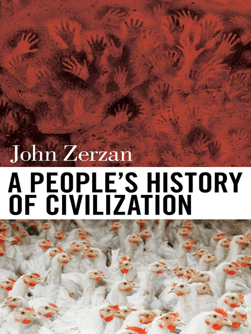 Title details for A People's History of Civilization by John Zerzan - Available